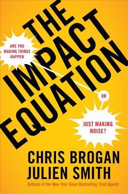 Cover of The Impact Equation: Are You Making Things Happen or Just Making Noise?