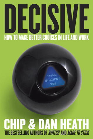 Cover of Decisive: How to Make Better Choices in Life and Work
