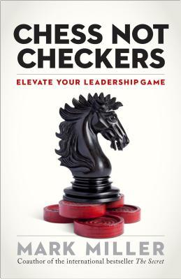 Cover of Chess, Not Checkers: Elevate Your Leadership Game
