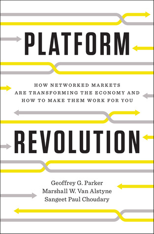 Cover of Platform Revolution: How Networked Markets Are Transforming the Economy―and How to Make Them Work for You