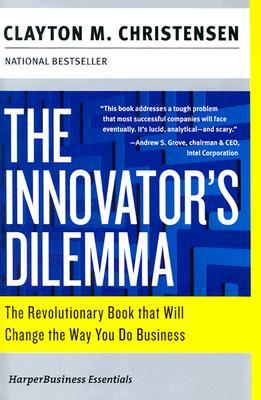 Cover of The Innovator's Dilemma: The Revolutionary Book that Will Change the Way You Do Business