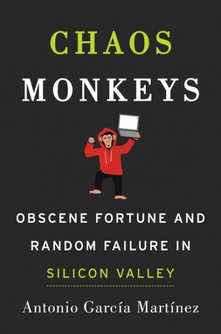 Cover of Chaos Monkeys: Obscene Fortune and Random Failure in Silicon Valley