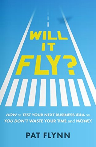 Cover of Will It Fly?: How to Test Your Next Business Idea So You Don't Waste Your Time and Money