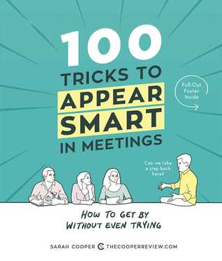 Cover of 100 Tricks to Appear Smart in Meetings: How to Get By Without Even Trying