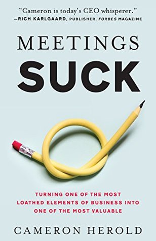 Cover of Meetings Suck: Turning One of The Most Loathed Elements of Business into One of the Most Valuable