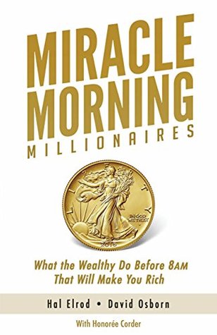 Cover of Miracle Morning Millionaires: What the Wealthy Do Before 8AM That Will Make You Rich (The Miracle Morning Book 11)