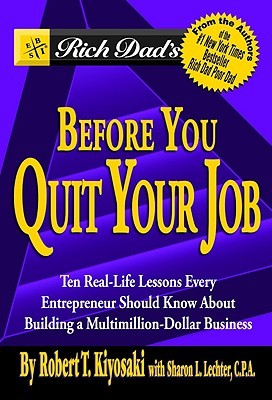 Cover of Rich Dad's Before You Quit Your Job: 10 Real-Life Lessons Every Entrepreneur Should Know About Building a Multimillion-Dollar Business