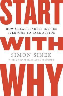 Cover of Start with Why: How Great Leaders Inspire Everyone to Take Action